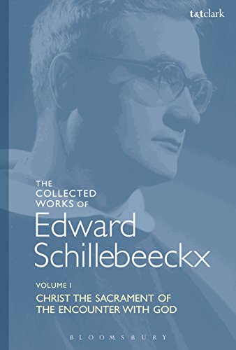 9780567685384: The Collected Works of Edward Schillebeeckx Volume 1: Christ the Sacrament of the Encounter with God