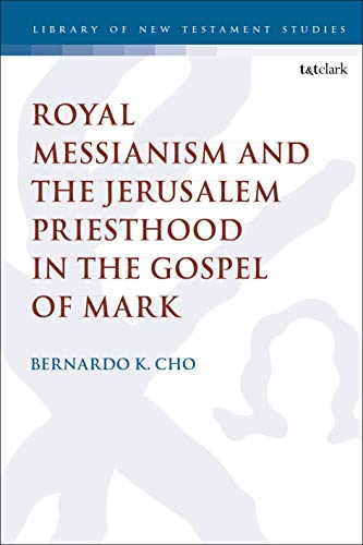 Imagen de archivo de Royal Messianism and the Jerusalem Priesthood in the Gospel of Mark a la venta por Michener & Rutledge Booksellers, Inc.