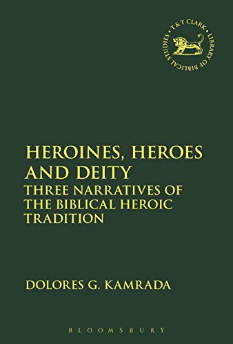 Imagen de archivo de Heroines, Heroes and Deity: Three Narratives of the Biblical Heroic Tradition a la venta por Chiron Media