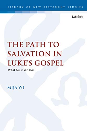 Stock image for The Path to Salvation in Luke's Gospel: What Must We Do? for sale by Revaluation Books