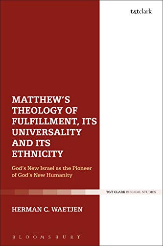 Stock image for Matthew's Theology of Fulfillment, Its Universality and Its Ethnicity: God'S New Israel as the Pioneer of God's New Humanity for sale by HR1 Books