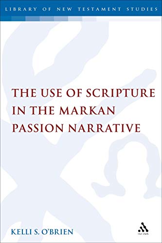 Stock image for The Use of Scripture in the Markan Passion Narrative for sale by Revaluation Books