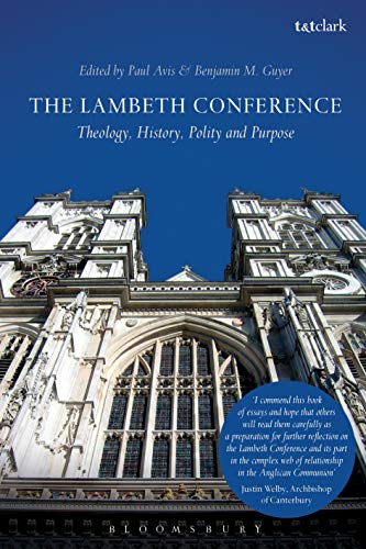 9780567689177: The Lambeth Conference: Theology, History, Polity and Purpose