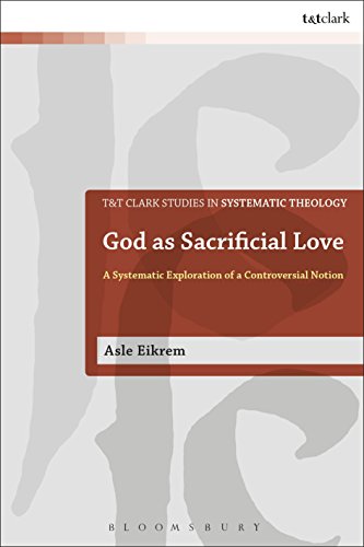 Beispielbild fr God as Sacrificial Love: A Systematic Exploration of a Controversial Notion zum Verkauf von Chiron Media