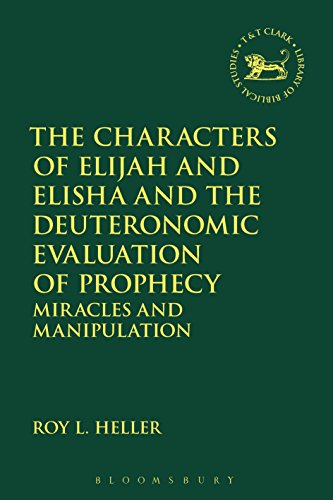Beispielbild fr The Characters of Elijah and Elisha and the Deuteronomic Evaluation of Prophecy: Miracles and Manipulation zum Verkauf von Chiron Media