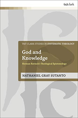 Stock image for God and Knowledge: Herman Bavinck's Theological Epistemology for sale by Revaluation Books