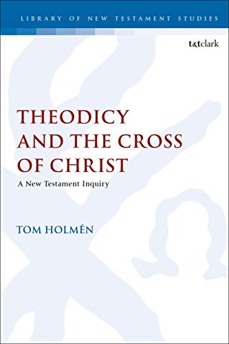 9780567694843: Theodicy and the Cross of Christ: A New Testament Inquiry