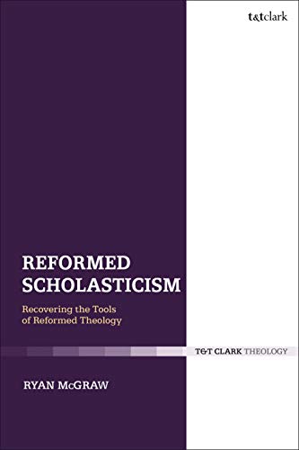 Stock image for Reformed Scholasticism: Recovering the Tools of Reformed Theology for sale by GF Books, Inc.
