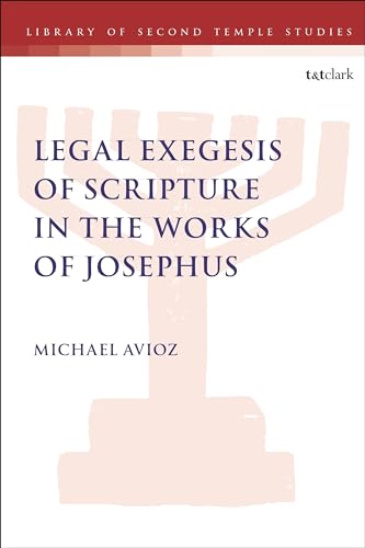 Beispielbild fr Legal Exegesis of Scripture in the Works of Josephus zum Verkauf von PBShop.store US