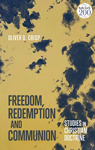 Beispielbild fr Freedom, Redemption and Communion: Studies in Christian Doctrine zum Verkauf von Powell's Bookstores Chicago, ABAA