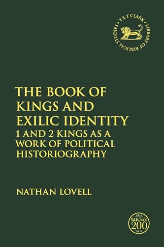 Imagen de archivo de The Book of Kings and Exilic Identity: 1 and 2 Kings as a Work of Political Historiography a la venta por Chiron Media