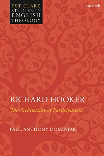 Beispielbild fr Richard Hooker: The Architecture of Participation (T&T Clark Studies in English Theology) zum Verkauf von AwesomeBooks