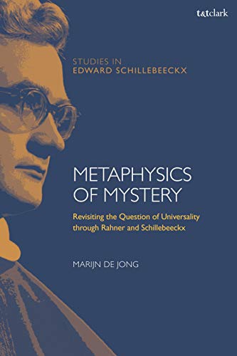 Imagen de archivo de Metaphysics of Mystery: Revisiting the Question of Universality Through Rahner and Schillebeeckx a la venta por Revaluation Books