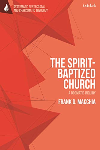 Beispielbild fr The Spirit-baptized Church: A Dogmatic Inquiry zum Verkauf von Revaluation Books