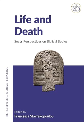 Stock image for Life and Death: Social Perspectives on Biblical Bodies (The Hebrew Bible in Social Perspective) for sale by Housing Works Online Bookstore