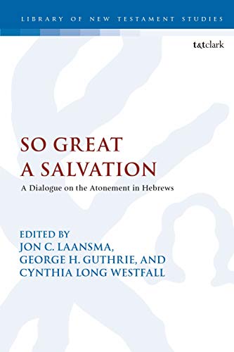 9780567700322: So Great a Salvation: A Dialogue on the Atonement in Hebrews (The Library of New Testament Studies)