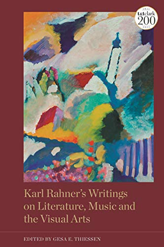 9780567700544: Karl Rahner’s Writings on Literature, Music and the Visual Arts