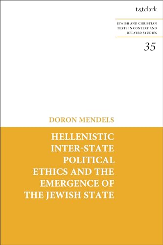 9780567701435: Hellenistic Inter-state Political Ethics and the Emergence of the Jewish State (Jewish and Christian Texts)