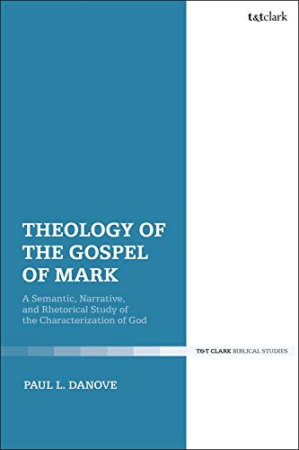 Beispielbild fr Theology of the Gospel of Mark : A Semantic, Narrative, and Rhetorical Study of the Characterization of God zum Verkauf von AHA-BUCH GmbH