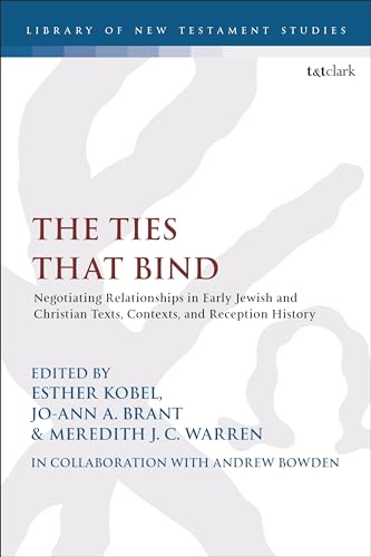 Beispielbild fr The Ties That Bind: Negotiating Relationships in Early Jewish and Christian Texts, Contexts, and Reception History zum Verkauf von Revaluation Books