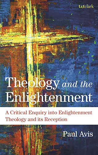 Beispielbild fr Theology and the Enlightenment: A Critical Enquiry into Enlightenment Theology and Its Reception zum Verkauf von THE SAINT BOOKSTORE