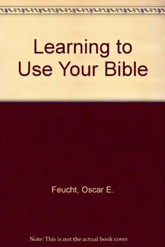 Beispielbild fr Learning to Use Your Bible zum Verkauf von Better World Books: West