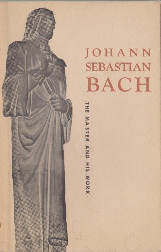 Imagen de archivo de Johann Sebastian Bach: The Master and His Work a la venta por JR Books