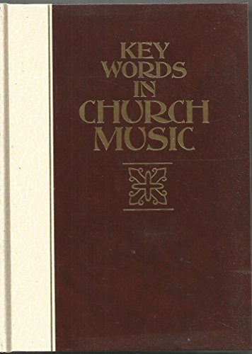 Beispielbild fr Key words in church music: Definition essays on concepts, practices, and movements of thought in church music zum Verkauf von Ergodebooks