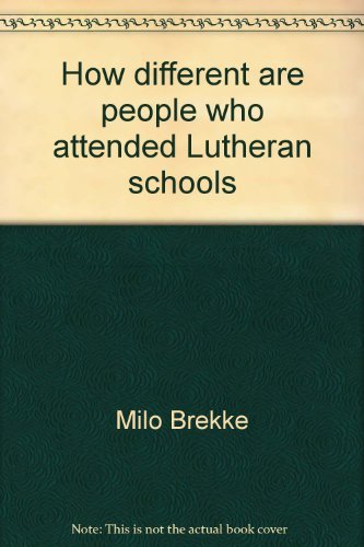 How different are people who attended Lutheran schools (9780570015123) by Brekke, Milo