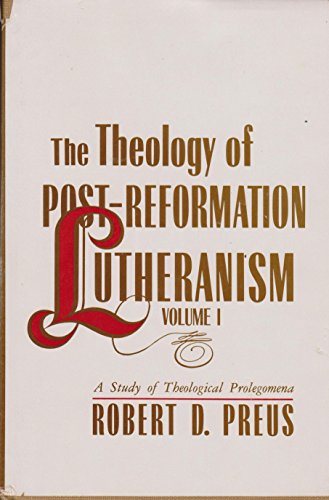 Imagen de archivo de Theology of Post-Reformation Lutheranism: A Study of Theological Prolegomena a la venta por ThriftBooks-Atlanta