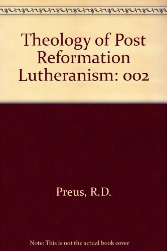 9780570032267: Theology of Post Reformation Lutheranism: v. 2: 002