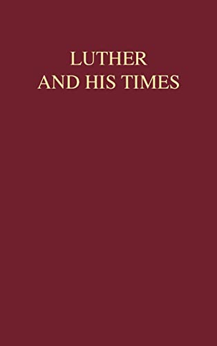 Luther and His times (9780570032465) by Schwiebert, Ernest