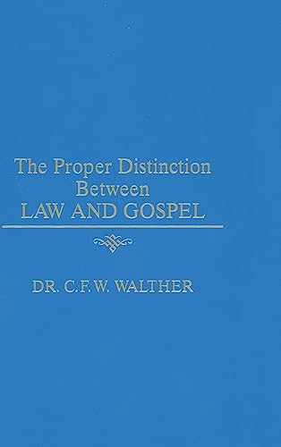 The Proper Distinction Between Law and Gospel (9780570032489) by C. F. W. Walther