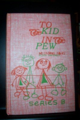 Stock image for To the Kid in the Pew for sale by Better World Books: West