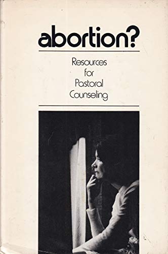 Beispielbild fr Abortion? : Resources for Pastoral Counseling zum Verkauf von Better World Books