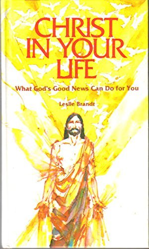 Imagen de archivo de Christ in your life: What God's good news can do for you a la venta por HPB-Red