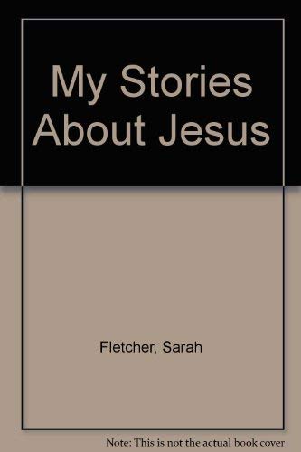Stock image for My Stories About Jesus for sale by Top Notch Books
