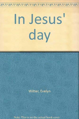 In Jesus' day (9780570034858) by Witter, Evelyn