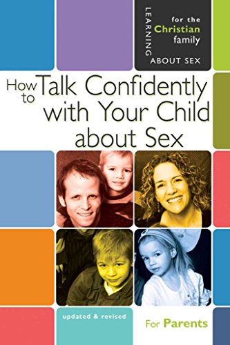 

How to Talk Confidently With Your Child About Sex: Parents Guide (The New Learning About Sex Series, Bk. 6)