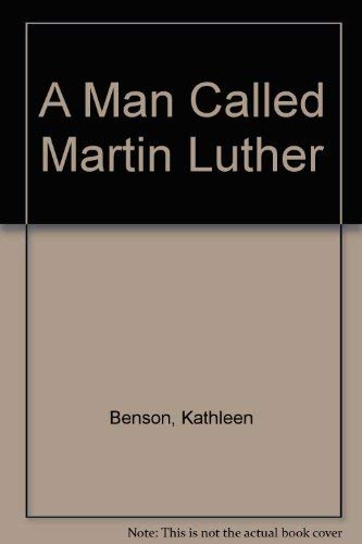 A Man Called Martin Luther (9780570036258) by Benson, Kathleen