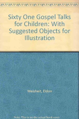 Beispielbild fr Sixty One Gospel Talks for Children: With Suggested Objects for Illustration zum Verkauf von WorldofBooks