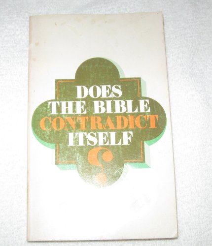 Stock image for Does the Bible Contradict Itself?: A Discussion of Alleged Contradictions in the Bible for sale by Green Street Books
