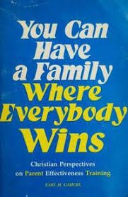 Stock image for You Can Have a Family Where Everybody Wins : Christian Perspectives on Parent Effectiveness Training for sale by Lighthouse Books and Gifts