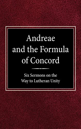 Stock image for Andreae and the Formula of Concord: Six Sermons on the Way to Lutheran Unity for sale by HPB-Diamond