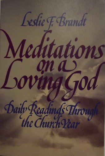 Beispielbild fr Meditations on a Loving God: Daily Readings Through the Church Year zum Verkauf von Wonder Book