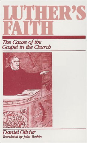 Luther's Faith. The Cause of the Gospel in the Church