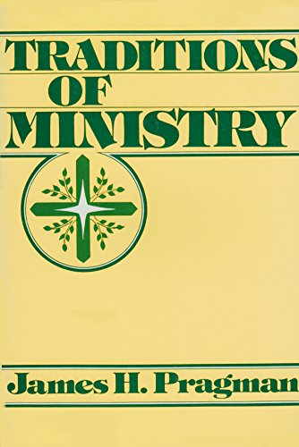 Traditions of Ministry: A History of the Doctrine of the Ministry in Lutheran Theology