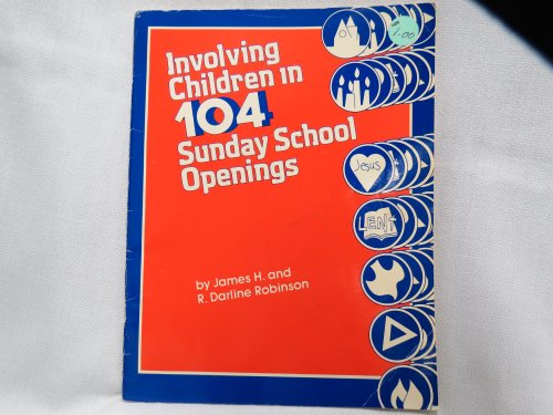Involving Children in 104 Sunday School Openings (9780570039129) by Robinson, James H.; Robinson, Rowena D.