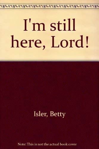 Imagen de archivo de I'm Still Here, Lord! a la venta por 4 THE WORLD RESOURCE DISTRIBUTORS