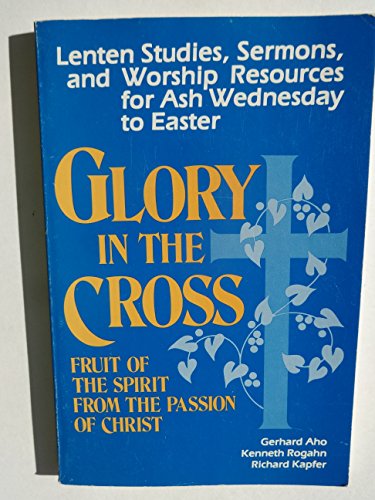 Imagen de archivo de Glory in the Cross-Fruit of the Spirit from the Passion of Christ a la venta por Better World Books: West